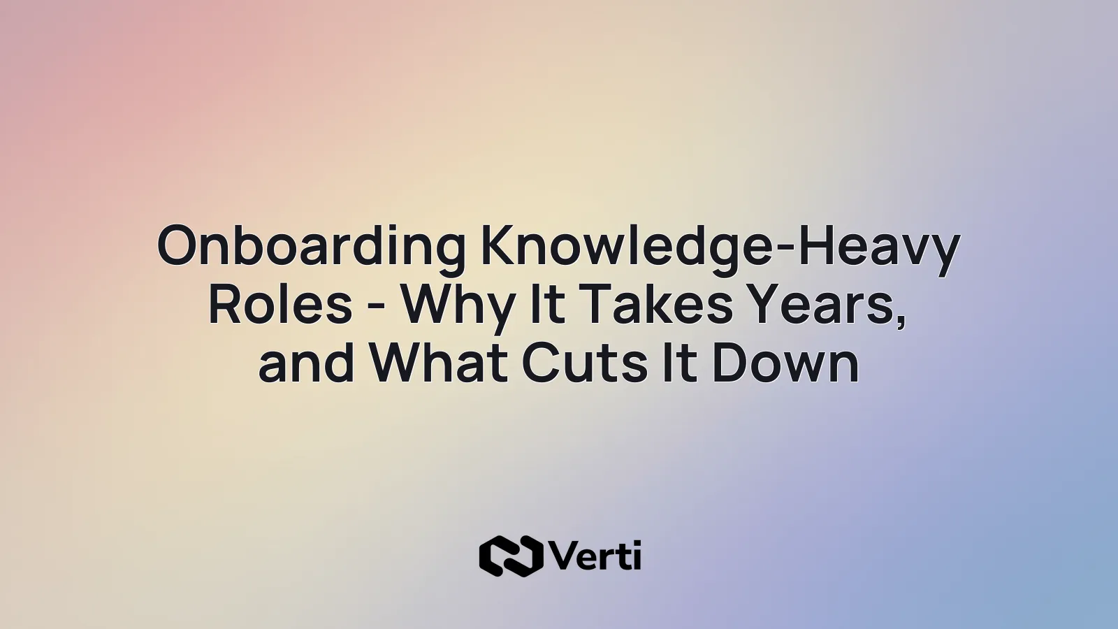 Cover art for onboarding knowledge-heavy roles and cutting ramp time